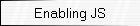 Enabling JS